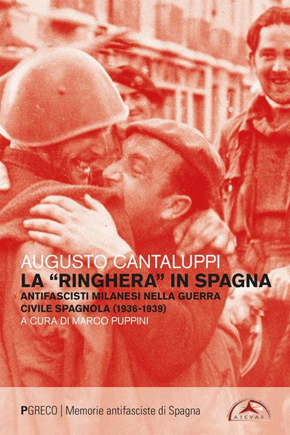 La «ringhera» in Spagna. Antifascisti milanesi nella guerra civile spagnola (1936-1939) - Augusto Cantaluppi,Marco Puppini - ebook
