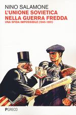 L' Unione Sovietica nella Guerra Fredda. Una sfida impossibile (1945-1991)