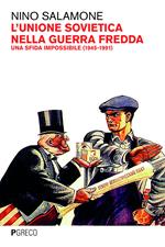 L' Unione Sovietica nella Guerra Fredda. Una sfida impossibile (1945-1991)