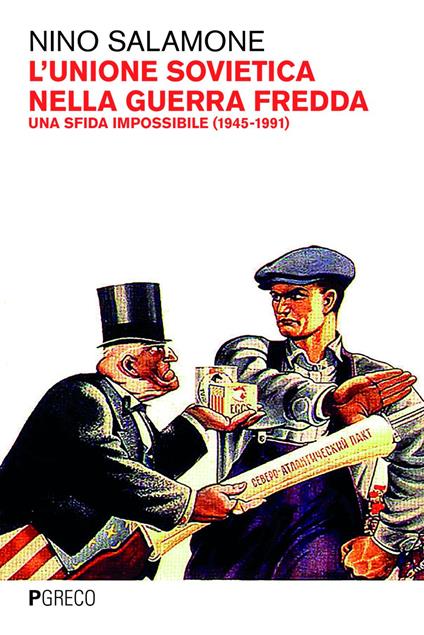 L' Unione Sovietica nella Guerra Fredda. Una sfida impossibile (1945-1991) - Nino Salamone - ebook