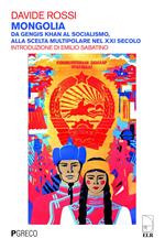 Mongolia. Da Gengis Khan al socialismo, alla scelta multipolare nel XXI secolo