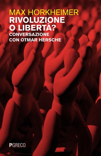 Rivoluzione o libertà? Conversazione con Otmar Hersche - Max Horkheimer - copertina