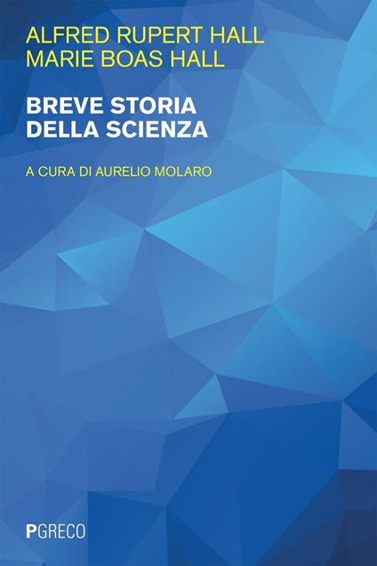 Breve storia della scienza - Marie Boas Hall,A. Rupert Hall,Aurelio Molaro - ebook