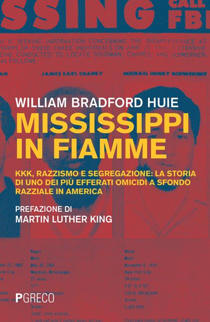 Mississippi in fiamme. KKK, razzismo e segregazione: la storia di uno dei più efferati omicidi a sfondo razziale in America - William Bradford Huie - copertina