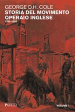Storia del movimento operaio inglese. Vol. 1: 1789-1900.