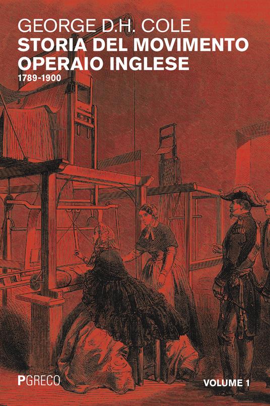 Storia del movimento operaio inglese. Vol. 1: 1789-1900. - George D. H. Cole - copertina