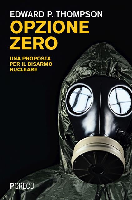Opzione zero. Una proposta per il disarmo nucleare - Edward P. Thompson - copertina