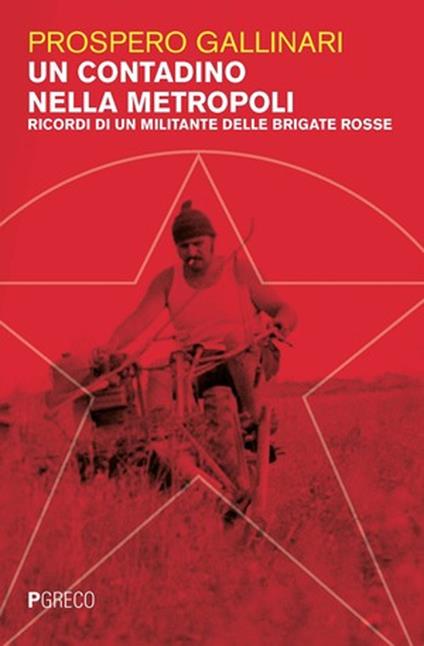 Un contadino nella metropoli. Ricordi di un militante delle Brigate Rosse - Prospero Gallinari - copertina