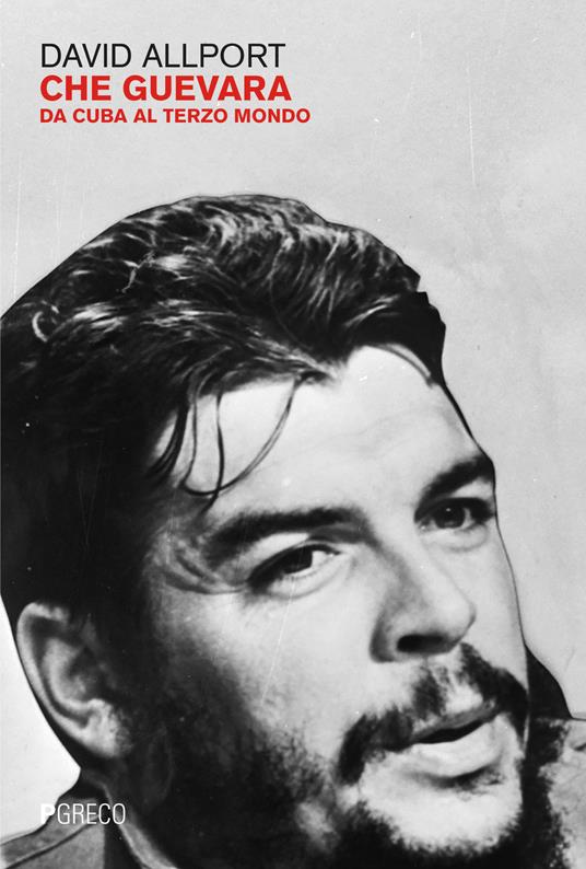 Che Guevara. Da Cuba al terzo mondo - David Allport - copertina