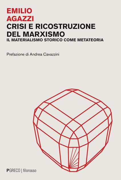 Crisi e ricostruzione del marxismo. Il materialismo storico come metateoria - Emilio Agazzi - copertina