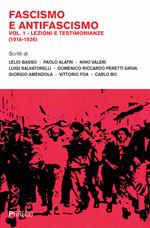 Fascismo e antifascismo. Vol. 1: Lezioni e testimonianze (1918-1936)