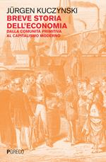 Breve storia dell'economia. Dalla comunità primitiva al capitalismo moderno