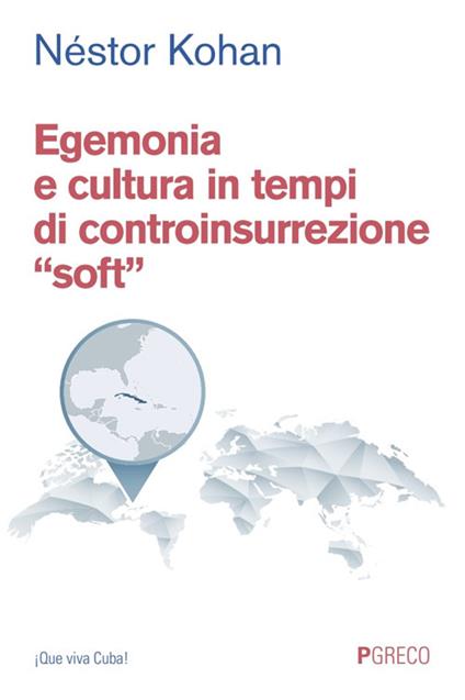 Egemonia e cultura in tempi di controinsurrezione «soft» - Néstor Kohan - copertina