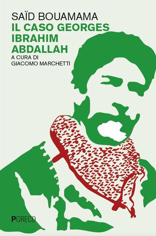 Il caso Georges Ibrahim Abdallah - Saïd Bouamama - copertina