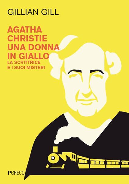 Agatha Christie, una donna in giallo. La scrittrice e i suoi misteri - Gillian Gill,Miriam Bait - copertina