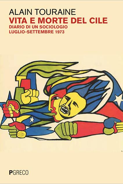 Vita e morte del Cile popolare. Diario di un sociologo. Luglio-settembre 1973 - Alain Touraine - copertina