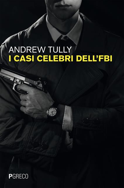 I casi celebri dell'FBI - Andrew Tully - copertina