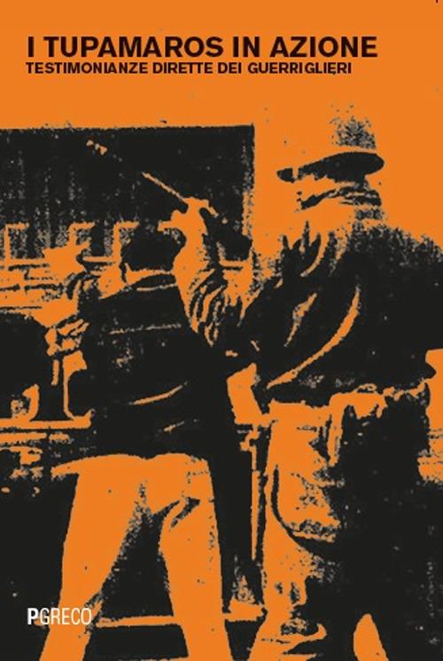 I Tupamaros in azione. Testimonianze dirette dei guerriglieri - copertina