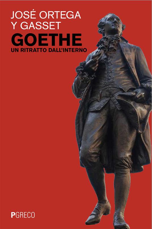 Goethe. Un ritratto dall'interno - José Ortega y Gasset - copertina