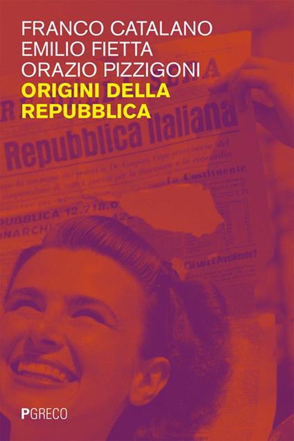 Origini della Repubblica - Franco Catalano,Emilio Fietta,Orazio Pizzigoni - copertina
