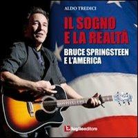 Il sogno e la realtà. Bruce Springsteen e l'America - Aldo Tredici - copertina