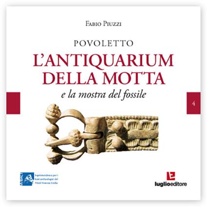 Povoletto. L'antiquarium della Motta e la mostra del fossile - Fabio Piuzzi - copertina