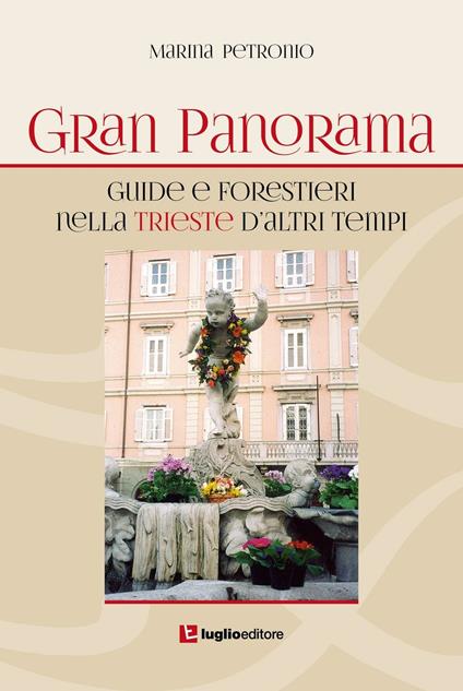 Gran Panorama. Guide e forestieri nella Trieste d'altri tempi - Marina Petronio - copertina