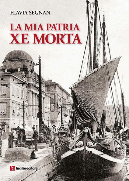 La mia patria xe morta - Flavia Segnan - copertina