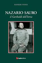 Nazario Sauro. Il Garibaldi dell'Istria