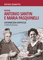 Mons. Antonio Santin e Maria Pasquinelli. Un'amicizia difficile. Corrispondenza
