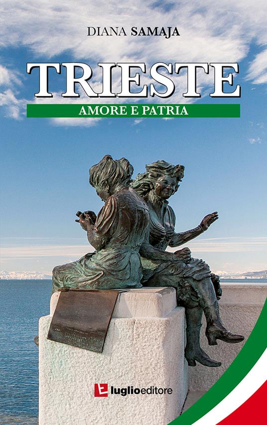 Trieste. Amore e patria - Diana Samaja - copertina