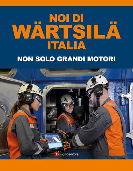 Noi di Wärtsilä Italia. Non solo grandi motori - copertina