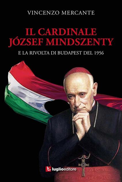 Il cardinale József Mindszenty e la rivolta di Budapest del 1956 - Vincenzo Mercante - copertina