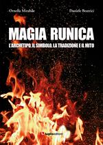 Magia runica. L'archetipo, il simbolo, la tradizione e il mito