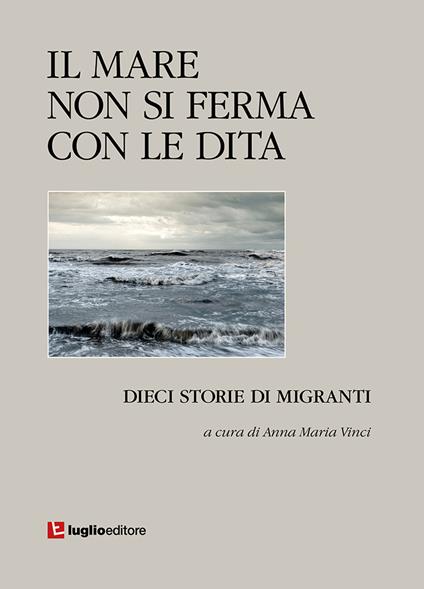Il mare non si ferma con le dita. Dieci storie di migranti - copertina
