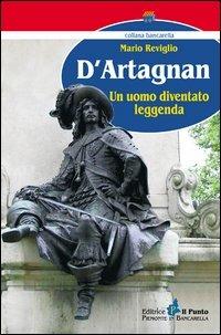 D'Artagnan. Un uomo diventato leggenda - Mario Reviglio - copertina