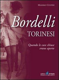 Bordelli torinesi. Quando le case chiuse erano aperte - Massimo Centini - copertina