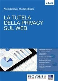 La tutela della Privacy sul web - Claudio Bentivegna,Antonio Cantalupo - ebook