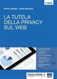 La tutela della privacy sul web - Claudio Bentivegna,Antonio Cantalupo - ebook