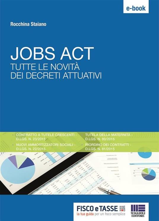 Jobs Act. Tutte le novità dei decreti attuativi - Rocchina Staiano - ebook