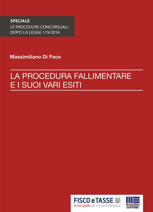La procedura fallimentare e i suoi vari esiti - Massimiliano Di Pace - ebook