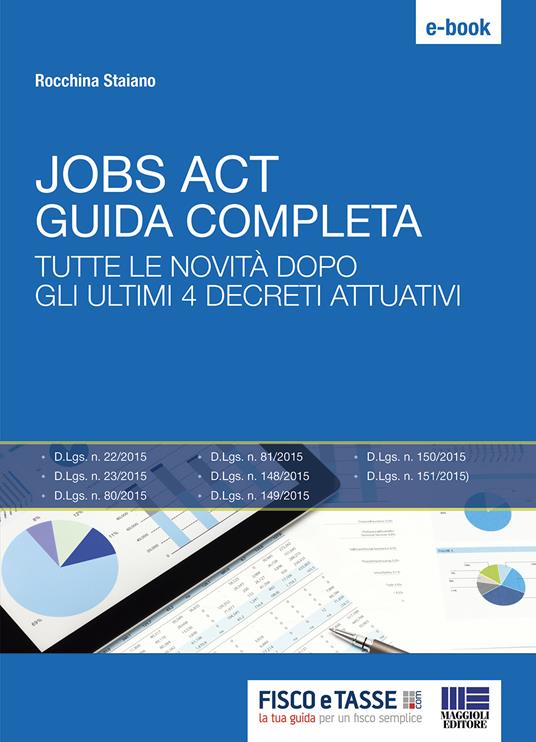 Jobs Act. Guida completa. Tutte le novità dopo gli ultimi 4 decreti attuativi - Rocchina Staiano - ebook
