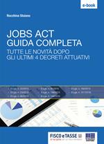 Jobs Act. Guida completa. Tutte le novità dopo gli ultimi 4 decreti attuativi