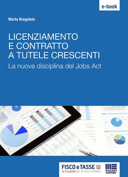 Licenziamento e contratto a tutele crescenti. La nuova disciplina del Jobs Act - Marta Bregolato - ebook