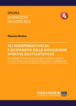 Adempimenti fiscali e dichiarativi delle ASD. Gli adempimenti fiscali e dichiarativi delle associazioni sportive e dilettantistiche