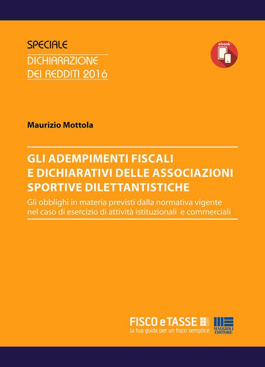 Adempimenti fiscali e dichiarativi delle ASD. Gli adempimenti fiscali e dichiarativi delle associazioni sportive e dilettantistiche - Maurizio Mottola - ebook