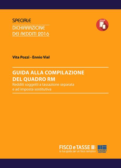 Guida alla compilazione del Quadro RM. Redditi soggetti a tassazione separata e ad imposta sostitutiva - Vita Pozzi,Ennio Vial - ebook