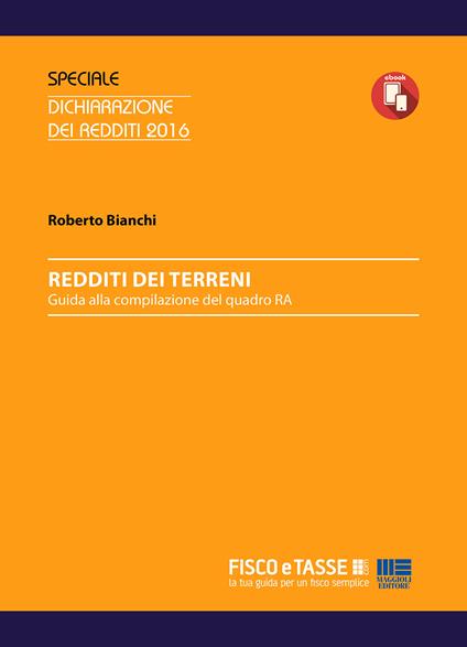 Reddito dei terrei. Guida alla compilazione del Quadro RA. Redditi dei terreni - Roberto Bianchi - ebook