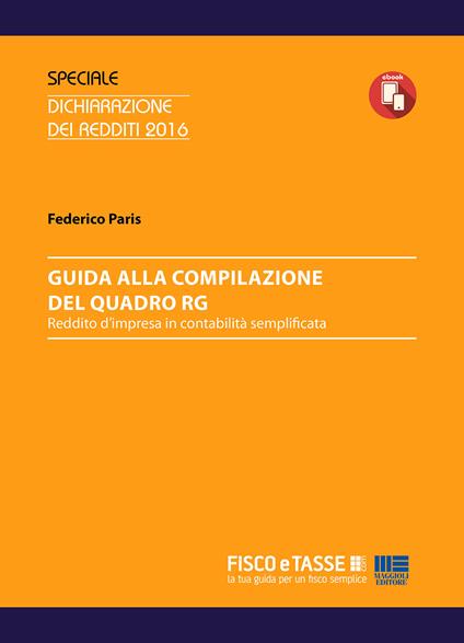 Guida alla compilazione del Quadro RG. Reddito d'impresa in contabilità semplificata - Federico Paris - ebook