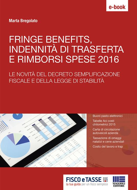 Fringe benefits, trasferte e rimborsi spese 2016. Le novità del decreto semplificazione fiscale e della legge di stabilità - Marta Bregolato - ebook